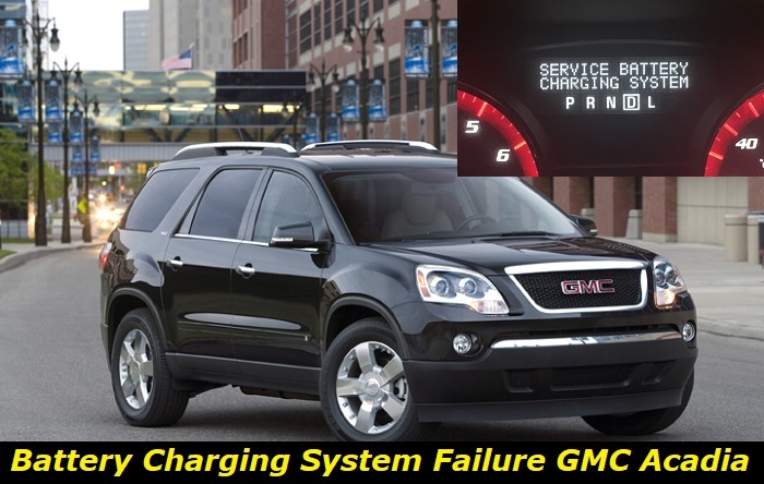 battery charging system failure gmc acadia